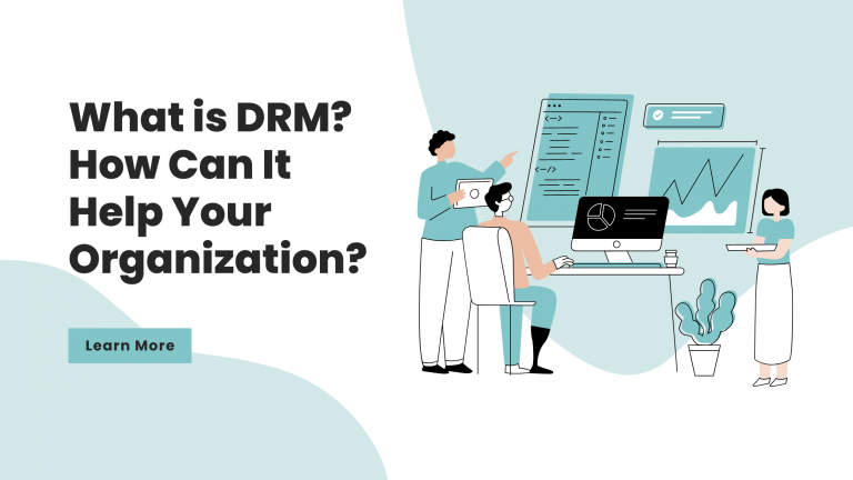 What is DRM? How Can It Help Your Organization?